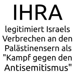 Die IHRA-Antisemitismus-Definition ist ein Betrug: als Definition unbrauchbar und überflüssig - darüber hinaus rassistisch und effektiv antisemitisch.